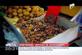 SPECIAL! Vegetarienii, criticati de nutritionisti