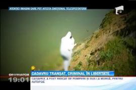 IMAGINI SOCANTE! Cadavru transat, criminal in libertate
