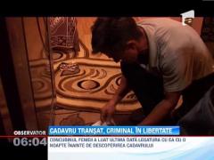 IMAGINI SOCANTE!  Update! Cadavru transat, criminal in libertate