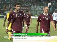 Mihai Roman a plecat in Franta pentru a face vizita medicala la Toulouse