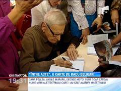 Maestrul Radu Beligan a lansat volumul "Intre acte "