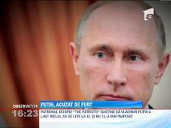 Putin, acuzat de furt