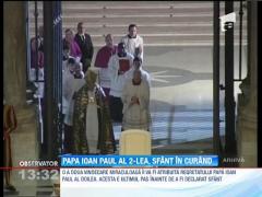 Papa Ioan Paul al II-lea va fi declarat Sfant