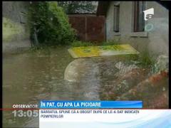 Un barbat din Oltenita a dormit cu apa la picioare