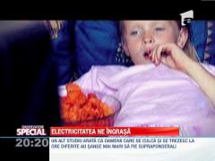SPECIAL! Cercetatorii britanici: electricitatea ne ingrasa!