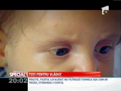 SPECIAL! Vladut are nevoie de 50.000 de euro pentru a deveni sanatos