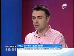 Vunk a lansat melodia  "Asa, si?"