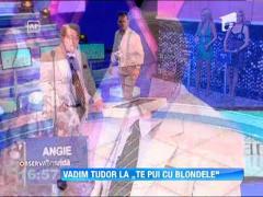 Vadim Tudor la "Te pui cu blondele"