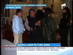 Surorile Gabor isi plag mama! Veronica Bulai va fi inmormantata luni