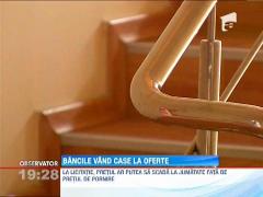 Bancile vand case la oferta