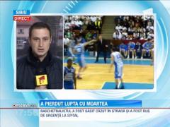 Baschetbalistul care a intrat in coma dupa ce a cazut pe strada a murit