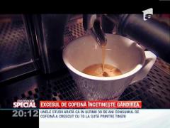 SPECIAL! Excesul de cofeina incetineste gandirea