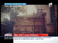 OBSERVATOR SPECIAL: Omul care a salvat bisericile