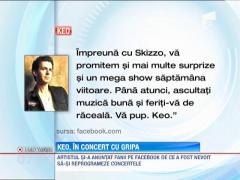 Keo, in concert, cu gripa