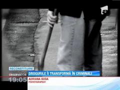 Drogurile ii transforma pe dependenti in criminali