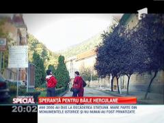 SPECIAL! Speranta pentru Baile Herculane