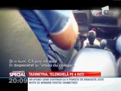 SPECIAL! Telenovela dintre taximetristi si dispecere