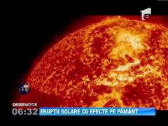 Eruptii solare cu efecte pe Pamant