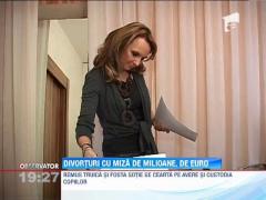 Divorturi cu miza de milioane de euro