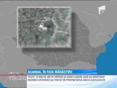 Satu Mare: Greco-catolicii şi ortodocşii se bat pe o mănăstire şi pe un petic de pământ