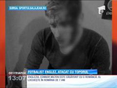 Fotbalist englez, atacat cu toporul în România