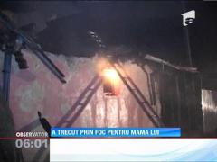 A trecut prin foc pentru a-şi salva mama