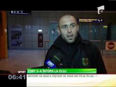 Tony s-a întors la Cluj