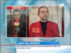 Maestrul Nae Lăzărescu a încetat din viaţă!