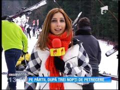 Pe pârtii, dupa 3 nopţi de petrecere