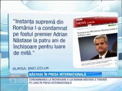 Presa internaţională vuieşte la aflarea condamnării lui Adrian Năstase