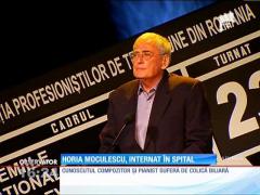 Horia Moculescu, internat în spital