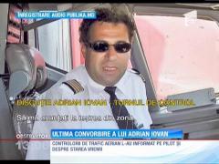 Ultima discuţie purtată între turnul de control de la Sibiu şi Adrian Iovan