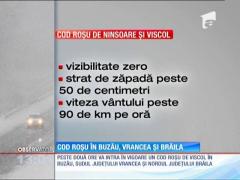 Cod roşu de viscol în Brăila, Buzău şi Vrancea!