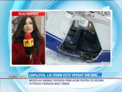 Copilotul Răzvan Petrescu a ieșit cu bine din operație. Nu este exclusă o a treia intervenție