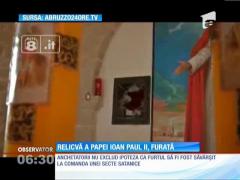 Relicvă a Papei Ioan Paul al Doilea, a fost furată