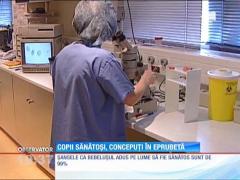 Copiii sănătoşi, concepuţi în eprubetă