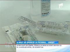 Operat la piciorul drept, în loc de cel stâng!