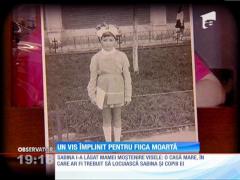 Au construit o casă de copii, în memoria fiicei pierdute!