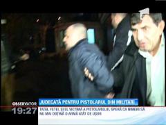 Judecată pentru pistolarul din Militari