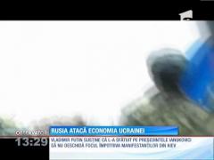 Rusia atacă economia Ucrainei