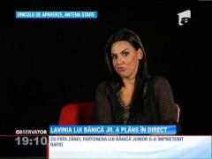 Lavinia lui Bănică Junior a plâns în direct!
