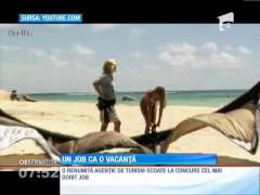 Tuturor le-ar plăcea să lucreze aici: Un job ca o vacanţă