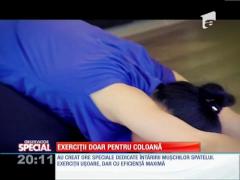 SPECIAL! Exerciţiile fizice pentru coloană