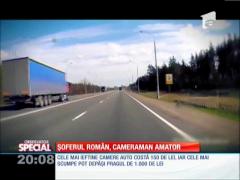 SPECIAL! Şoferul român, cameraman amator