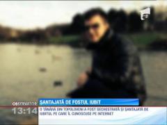 Şantajată şi sechestrată de fostul iubit