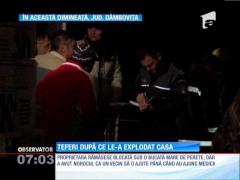 Teferi după ce le-a explodat casa