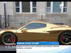 Fiţa maximă: Un Ferrari poleit cu aur