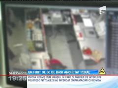 Piatra Neamţ: Un furt de 60 de bani, anchetat penal!