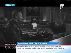 Chris Martin, primul interviu după despărțirea de Gwyneth Paltrow