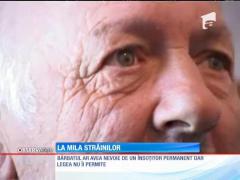 Un bătrăn cu probleme locomotorii a ajuns la mila străinilor